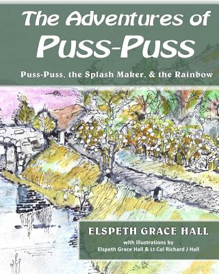 Kniha Adventures of Puss-Puss: Puss-Puss, the Splash Maker, & the Rainbow Elspeth Grace Hall