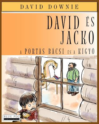 Kniha David És Jacko: A Portás Bácsi És A Kígyó (Hungarian Edition) David Downie