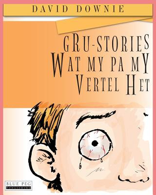 Kniha Gru-Stories Wat My Pa My Vertel Het (Afrikaans Edition) David Downie