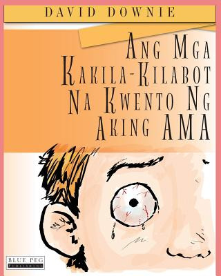 Carte Ang Mga Kakila-Kilabot Na Kwento Ng Aking Ama (Filipino Edition) David Downie