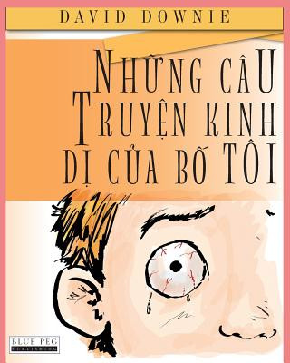 Kniha Nhung Cau Truyen Kinh Di Cua Bo Toi (Vietnamese Edition) David Downie