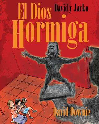 Kniha David y Jacko: El Dios Hormiga (Spanish Edition) David Downie