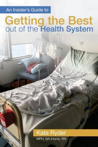 Книга Insider's Guide to Getting the Best out of the Health System Kate Ryder