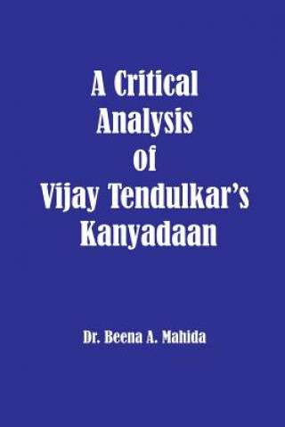 Book A Critical Analysis of Vijay Tendulkar's Kanyadaan Dr Beena a Mahida