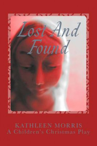 Kniha Lost and Found - A Children's Christmas Play Kathleen Morris