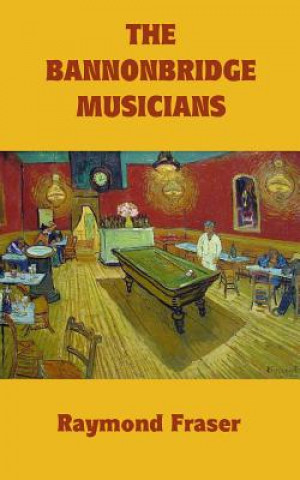 Carte The Bannonbridge Musicians: Revised edition Raymond Fraser