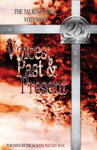 Kniha The Talking Stick: Volume 25: Voices: Past & Present Jackpine Writers Bloc