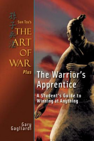 Kniha Sun Tzu's The Art of War Plus The Warrior's Apprentice: A Student's Guide to Winning at Anything Gary Gagliardi