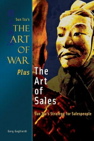 Kniha The Art of War Plus the Art of Sales: Sun Tzu's Strategy for Salespeople MR Gary J Gagliardi