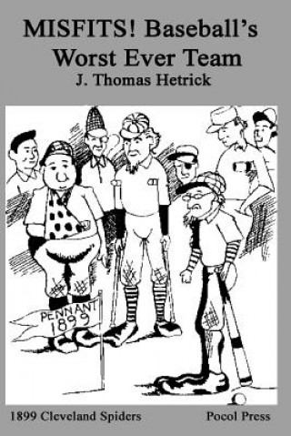 Buch MISFITS! Baseball's Worst Ever Team: 1899 Cleveland Spiders J Thomas Hetrick