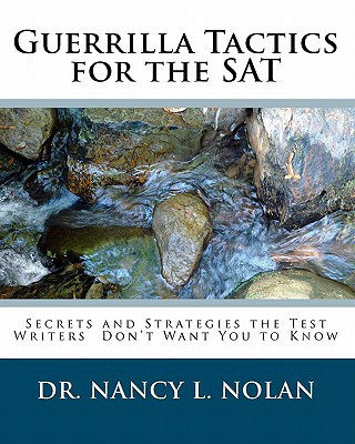 Könyv Guerrilla Tactics for the SAT: Secrets and Strategies the Test Writers Don't Want You to Know Nancy L Nolan