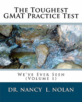 Könyv The Toughest GMAT Practice Test We've Ever Seen (Volume 1) Dr Nancy L Nolan