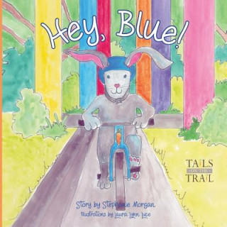 Книга Hey, Blue: Tails on the Trail Stephanie Morgan