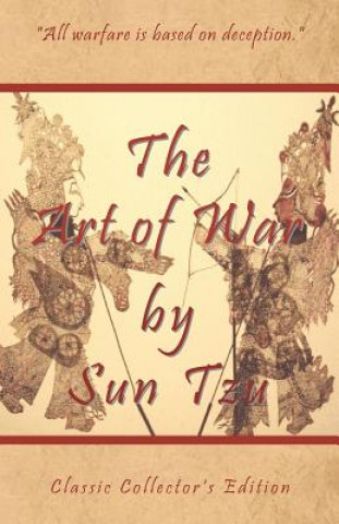 Kniha The Art of War by Sun Tzu - Classic Collector's Edition: Includes the Classic Giles and Full Length Translations Sun Tzu