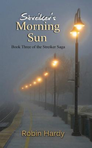 Carte Streiker's Morning Sun: Book Three of The Streiker Saga Robin Hardy