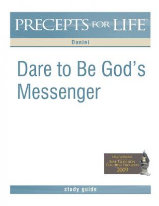 Könyv Precepts for Life Study Guide: Dare to Be God's Messenger (Daniel) Kay Arthur