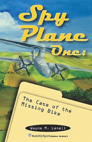 Knjiga Spy Plane One: The Case of the Missing Bike Wayne M Lenell