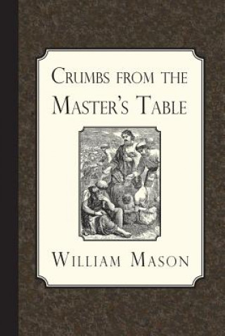 Kniha Crumbs from the Master's Table William Mason