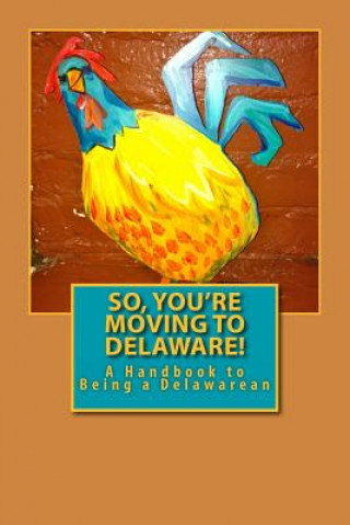 Książka So, You're Moving to Delaware!: A Handbook to Being a Delawarean Russell C Words