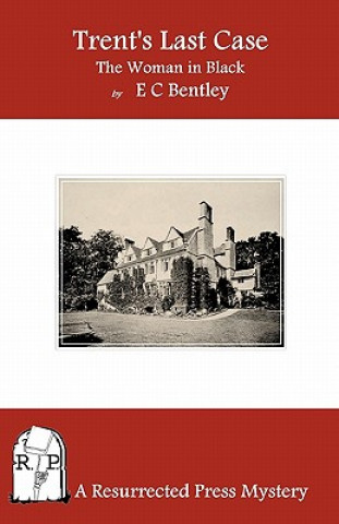 Könyv Trent's Last Case: The Woman in Black Edmund Clerihew Bentley