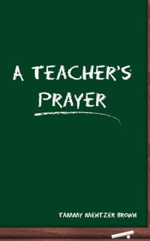 Boek A Teacher's Prayer Tammy Mentzer Brown