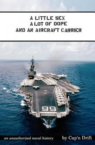 Carte A Little Sex, A Lot of Dope and an Aircraft Carrier Cap'n Drift