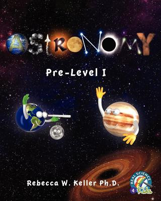 Book Astronomy Pre-Level I Textbook-Softcover Rebecca W Keller Ph D