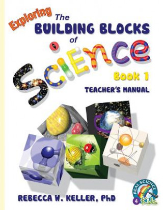 Книга Exploring the Building Blocks of Science Book 1 Teacher's Manual Phd Rebecca W Keller