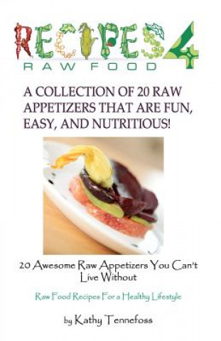 Kniha 20 Awesome Raw Appetizers You Can't Live Without Kathy Tennefoss