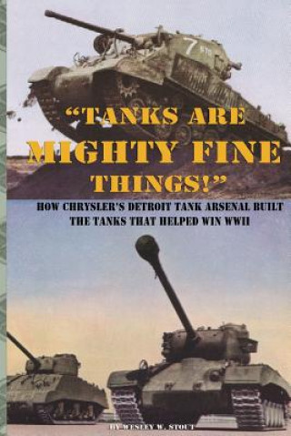 Knjiga "Tanks are Mighty Fine Things!" Wesley W Stout