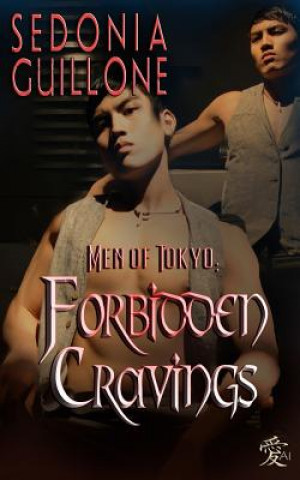 Kniha Men of Tokyo: Forbidden Cravings Sedonia Guillone