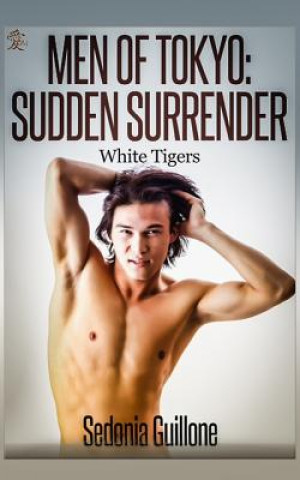 Kniha Men of Tokyo: Sudden Surrender: White Tigers, Book Two Sedonia Guillone