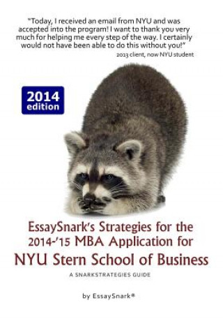 Kniha EssaySnark's Strategies for the 2014-'15 MBA Application for NYU Stern School of Business: A SnarkStrategies Guide Essay Snark