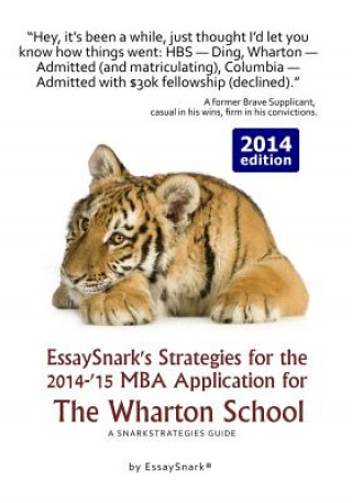 Kniha EssaySnark's Strategies for the 2014-'15 MBA Application for The Wharton School: A SnarkStrategies Guide Essay Snark