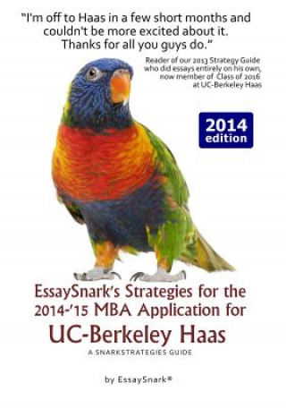 Kniha EssaySnark's Strategies for the 2014-'15 MBA Application for UC-Berkeley Haas: A SnarkStrategies Guide Essay Snark