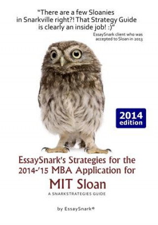 Book EssaySnark's Strategies for the 2014-'15 MBA Application for MIT Sloan: A SnarkStrategies Guide Essay Snark