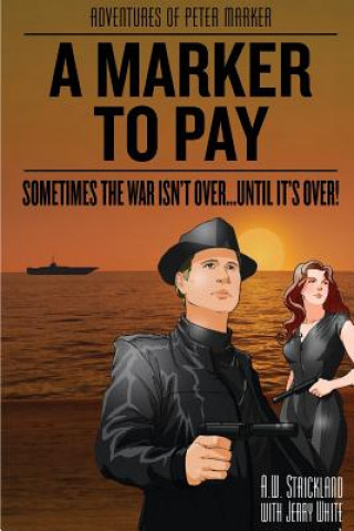 Книга A Marker to Pay: Sometimes the War Isn't over... until It's Over Dr a W Stickland