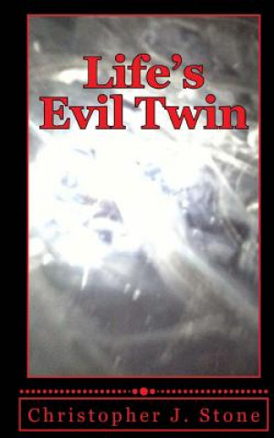 Knjiga Life's Evil Twin: A simple man struggles with death after near death experiences while being recruited for the family business. MR Christopher J Stone