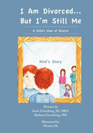 Carte I Am Divorced...But I'm Still Me - A Child's View of Divorce - Nick's Story Amie Greenberg
