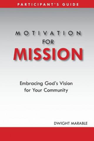 Kniha Motivation for Mission: Participant's Guide Dwight Marable