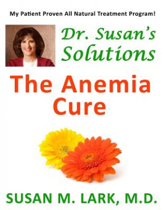Kniha Dr. Susan's Solutions: The Anemia Cure Susan M Lark M D