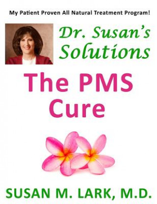 Kniha Dr. Susan's Solutions: The PMS Cure Susan M Lark M D