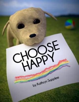 Kniha Choose Happy Kathryn Supplee