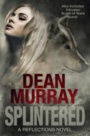 Knjiga Splintered (Reflections Volume 3) Dean Murray