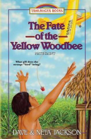Kniha The Fate of the Yellow Woodbee: Introducing Nate Saint Dave Jackson
