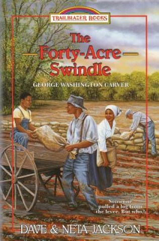 Kniha The Forty-Acre Swindle: Introducing George Washington Carver Dave Jackson
