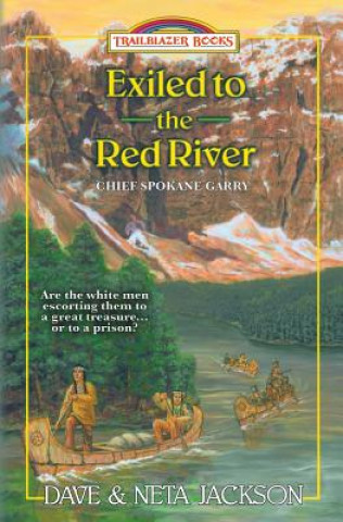 Carte Exiled to the Red River: Introducing Chief Spokane Garry Dave Jackson