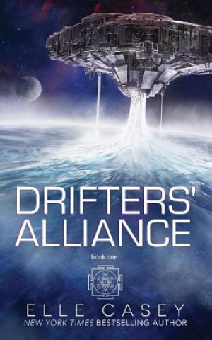 Kniha Drifters' Alliance: Book One Elle Casey