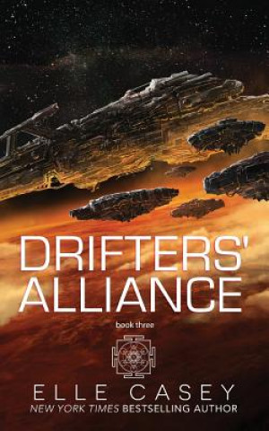 Kniha Drifters' Alliance: Book Three Elle Casey