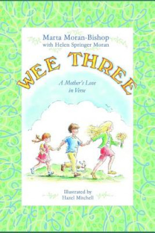 Kniha Wee Three: A Mother's Love in Verse Marta Moran Bishop